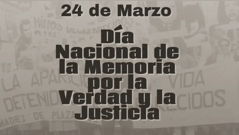 24 de Marzo – Día Nacional de la Memoria por la Verdad y la Justicia